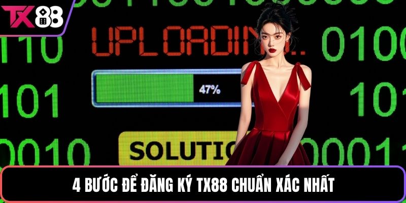 4 bước để đăng ký TX88 chuẩn xác nhất
