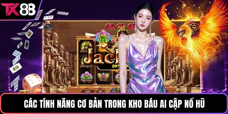 Các tính năng cơ bản trong kho báu Ai Cập nổ hũ