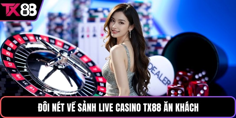 Đôi nét về sảnh live casino TX88 ăn khách
