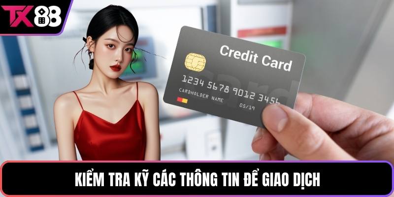 Kiểm tra kỹ các thông tin để giao dịch