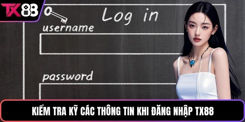 Kiểm tra kỹ các thông tin khi đăng nhập TX88