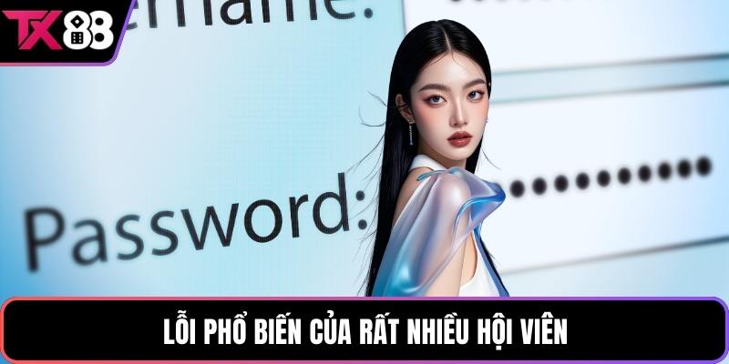 Lỗi phổ biến của rất nhiều hội viên