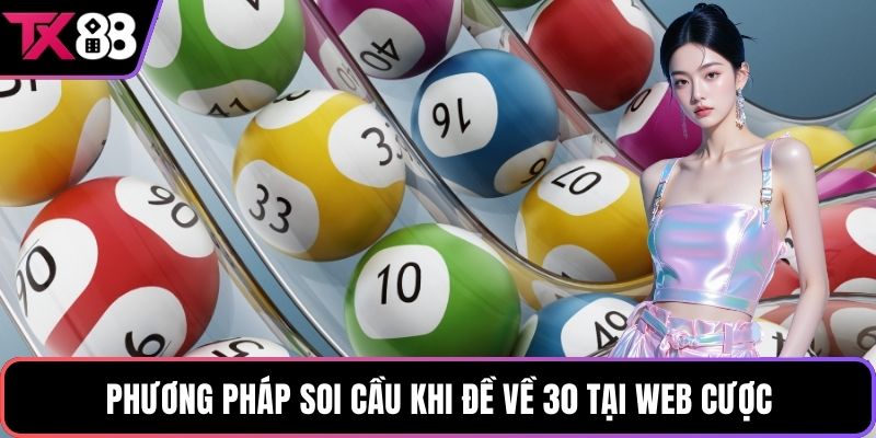 Phương pháp soi cầu khi đề về 30 tại web cược