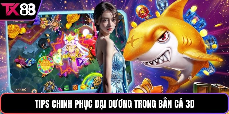 Tips chinh phục đại dương trong bắn cá 3D
