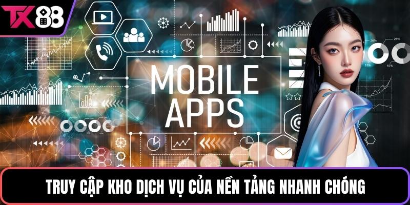 Truy cập kho dịch vụ của nền tảng nhanh chóng