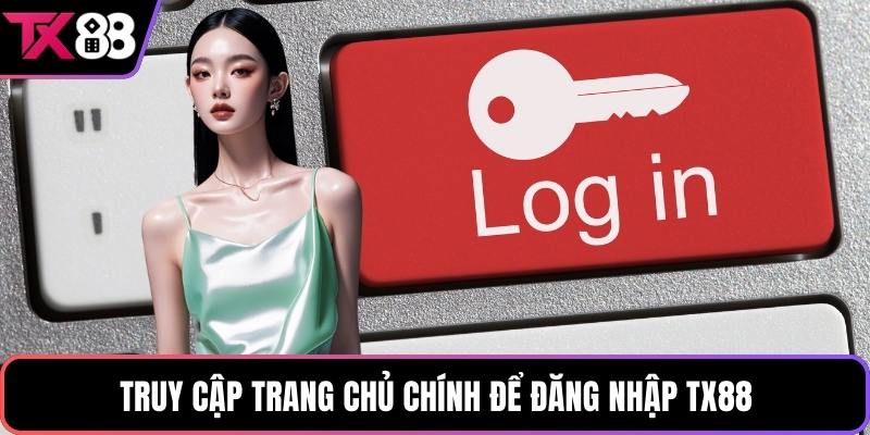 Truy cập trang chủ chính để đăng nhập TX88