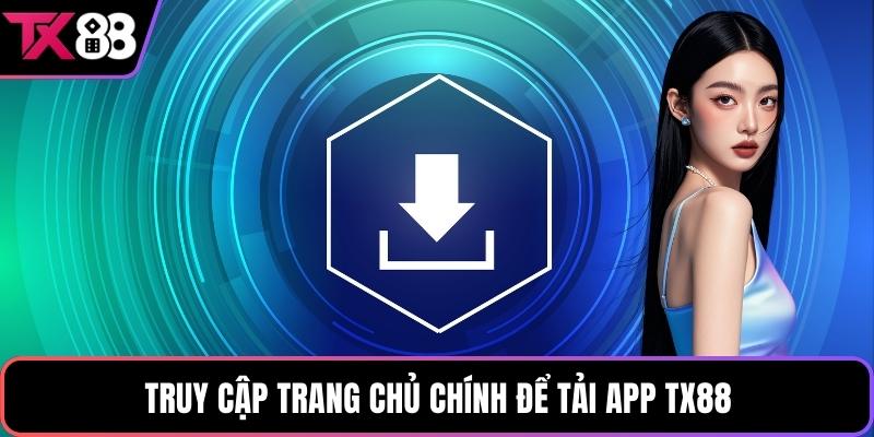 Truy cập trang chủ chính để tải app TX88